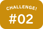 CHALLENGE! #02
