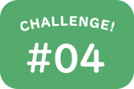 CHALLENGE! #04